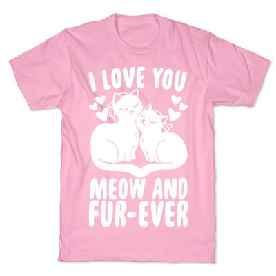 Valentine’s Day Tshirts For Women Who Love Cats! – Meow As Fluff
